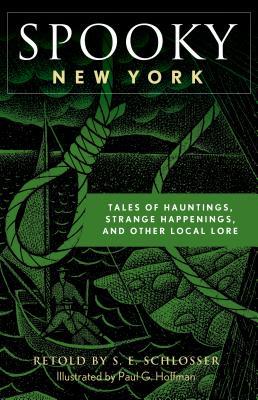 Read online Spooky New York: Tales of Hauntings, Strange Happenings, and Other Local Lore - S.E. Schlosser | ePub