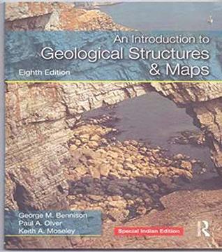 Read online Introduction To Geological Structures And Maps, Eighth Edition - Paul A Olver, Keith A Moseley George M Bennison file in ePub