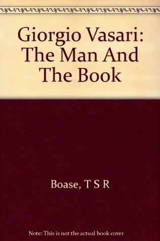 Read online GIORGIO VASARI: The Man and the Book. (The A.W. Mellon Lectures in the Fine Arts, 1971./ Bollingen Series. XXXV, 20.) - T. S. R. Boase file in ePub