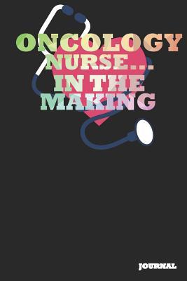 Read online Oncology Nurse Journal: In the Making Journal/Notebook Gift (6 X 9 - 110 Blank Pages) - SC Publishing | ePub