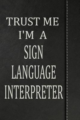 Download Trust Me I'm a Sign Language Interpreter: Blank Recipe Book Cookbook Journal Notebook 120 Pages 6x9 -  file in PDF