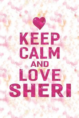 Read online Keep Calm and Love Sheri: First Name Funny Sayings Personalized Customized Names Gift Birthday Girl Women Mother's Day Notebook Journal -  file in PDF