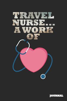 Download Travel Nurse Journal: A Work of Heart Journal/Notebook Gift (6 X 9 - 110 Blank Pages) - SC Publishing | PDF