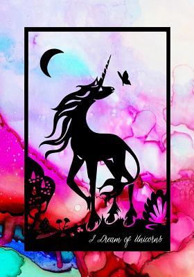 Download I Dream of Unicorns: 7x10 Lined Journal with Abstract Watercolor Painting Backdrop and Pretty Unicorn Butterfly & Moon - Unicorns & Rainbows Press | ePub