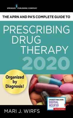 Read The Aprn and Pa's Complete Guide to Prescribing Drug Therapy 2020 - Mari J. Wirfs | ePub