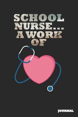 Read online School Nurse Journal: A Work of Heart Journal/Notebook Gift (6 X 9 - 110 Blank Pages) - SC Publishing | PDF
