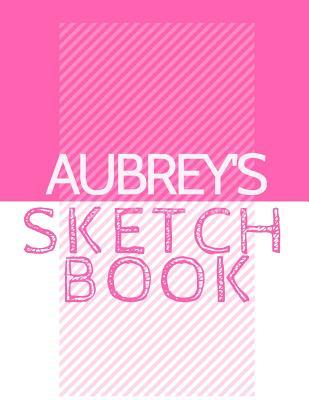 Read online Aubrey's Sketchbook: Personalized Crayon Sketchbook with Name: 120 Pages -  | PDF