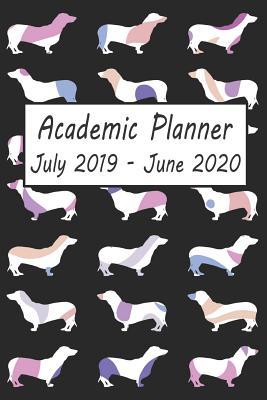 Read online Academic Planner July 2019 - June 2020: Dachshund Dog Weekly and Monthly Planner, Academic Year: 12 Month Agenda - Calendar, Organizer, Notes, Goals & to Do Lists -  | ePub
