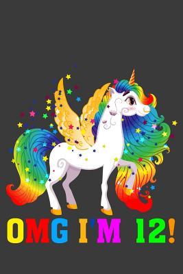 Read Omg I'm 12!: I Am 12and Magical Cute Unicorn Journal and Happy Birthday Notebook/Diary for 12year Old Girls, Cute Unicorn Birthday Gift for 12th Birthday - Sky Journal Publishing file in PDF