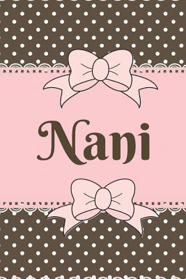 Read online Nani: Cute Brown and Pink Soft Cover Blank Lined Notebook Planner Composition Book (6 X 9 110 Pages) (Best Nani Gift Idea for Birthday, Mother's Day and Christmas from Grandkids) - Bless Notes file in ePub