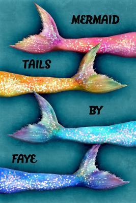 Download Mermaid Tails by Faye: College Ruled Composition Book Diary Lined Journal - Lacy Lovejoy | PDF