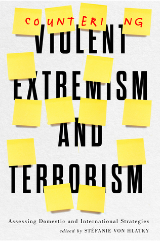 Read Countering Violent Extremism and Terrorism: Assessing Domestic and International Strategies - Stéfanie vonHlatky | PDF