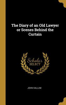 Read The Diary of an Old Lawyer or Scenes Behind the Curtain - John Hallum file in ePub