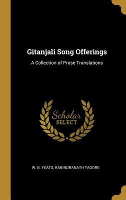 Read online Gitanjali Song Offerings: A Collection of Prose Translations - W.B. Yeats | PDF