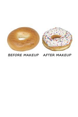 Read online Before Makeup - After Makeup: Funny Donut. Ruled Composition Notebook to Take Notes at Work. Lined Bullet Point Diary, To-Do-List or Journal for Men and Women. - Tbo Publications file in ePub