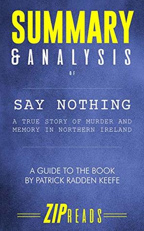 Download Summary & Analysis of Say Nothing: A True Story of Murder and Memory in Northern Ireland  A Guide to the Book by Patrick Radden Keefe - ZIP Reads file in ePub