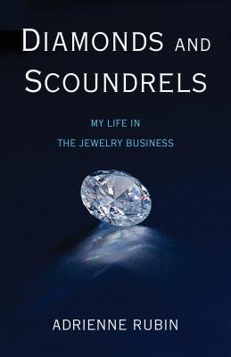 Download Diamonds and Scoundrels: My Life in the Jewelry Business - Adrienne Rubin | ePub