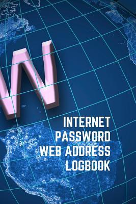 Read Internet Password Web Address Logbook: Personal Online Website Username Email Keeper Organizer Notebook, A to Z Alphabetical Pages 6x9 - Tomas Press | PDF