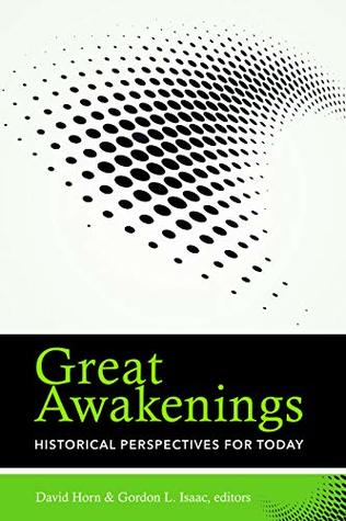 Read online Great Awakenings: Historical Perspectives for Today - David Horn | PDF