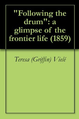 Read online Following the drum: a glimpse of the frontier life (1859) - Teresa (Griffin) Vielé file in PDF