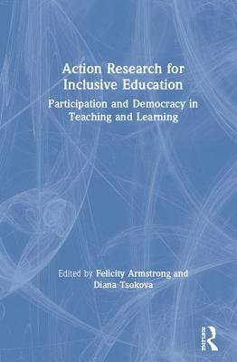 Download Action Research for Inclusive Education: Participation and Democracy in Teaching and Learning - Felicity Armstrong | PDF