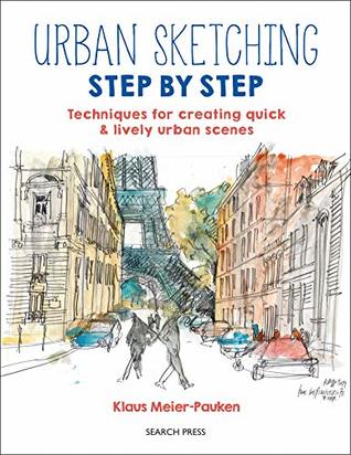 Download Urban Sketching Step by Step: Techniques for creating quick & lively urban scenes - Klaus Meier-Pauken file in PDF