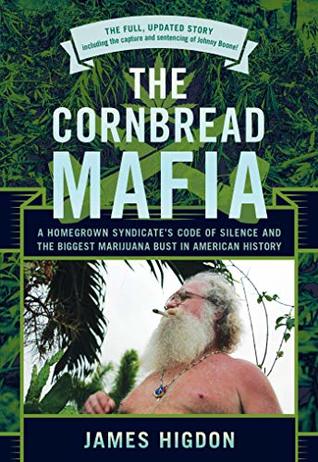 Read The Cornbread Mafia: A Homegrown Syndicate's Code Of Silence And The Biggest Marijuana Bust In American History - James Higdon file in ePub