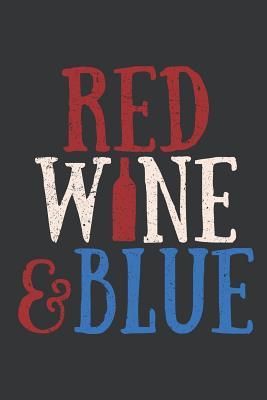 Read online Notebook: Red Wine & Blue Drink American Wine Cool 4th of July Journal & Doodle Diary; 120 College Ruled Pages for Writing and Drawing - 6x9 in. - True Patriot Publishing Co | PDF