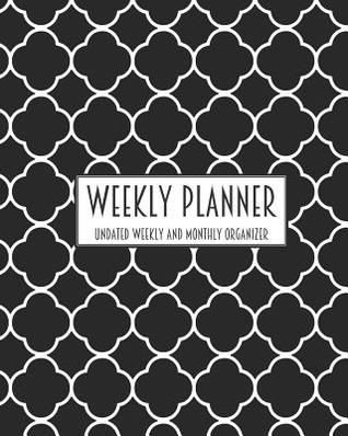 Read online Weekly Planner Undated Weekly and Monthly Organizer: One Year Planner -  | PDF