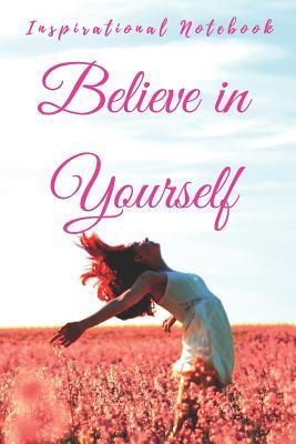 Read Inspirational Notebook: Believe in Yourself, Motivational Journal with Cute Cover for Women and Girls, Beautiful Lined Composition Notebook with Quote(6 x 9 inches, 100 Pages, College Ruled Paper) -  | ePub