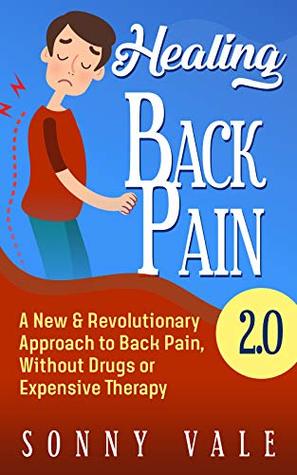 Download Healing Back Pain 2.0: A New & Revolutionary Approach to Back Pain, Without Drugs or Expensive Therapy - Sonny Vale file in ePub
