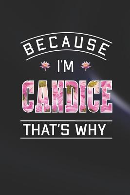 Read online Because I'm Candice That's Why: First Name Funny Sayings Personalized Customized Names Women Girl Mother's day Gift Notebook Journal -  file in PDF