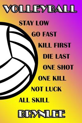 Read online Volleyball Stay Low Go Fast Kill First Die Last One Shot One Kill Not Luck All Skill Brynlee: College Ruled Composition Book Purple and Yellow School Colors -  | PDF