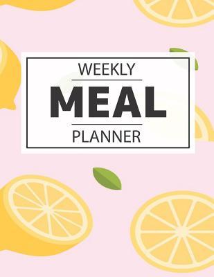 Read online Weekly Meal Planner: 52 Week Food Planner / Diary / Log / Meal Prep Journal with Shopping List and Lemons Background (8.5 x 11 Inches - 53 Pages) - Foodie Publishing | PDF