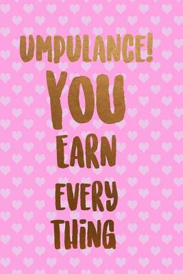 Read online Umpulance! You Earn Every-thing: Blank Lined Notebook Journal Diary Composition Notepad 120 Pages 6x9 Paperback ( Drag Queen ) (Pink Hearts) - Maddison Pedler P | ePub