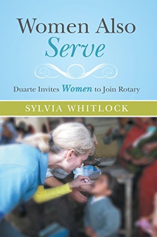 Read Women Also Serve: Duarte Invites Women to Join Rotary - Sylvia Whitlock file in ePub