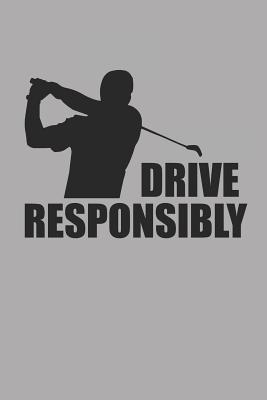 Read online Drive Responsibly: Golf Notizbuch Golfing Notebook Punkteraster 6x9 - Peto Goball | PDF