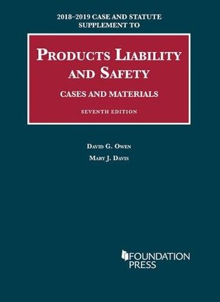 Download Products Liability and Safety, Cases and Materials, 7th, 2018-2019 Case and Statute Supplement (University Casebook Series) - Dave Owen file in PDF