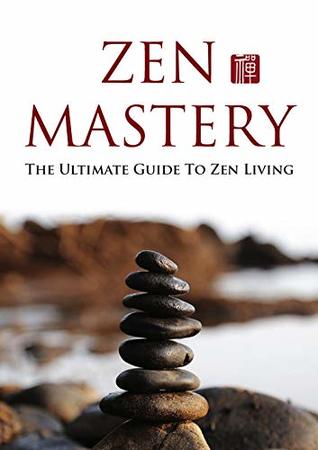 Read Zen Mastery: Master The Fine Are Of Zen- Find Peace And Start Living With Freedom - Charley Bird file in ePub
