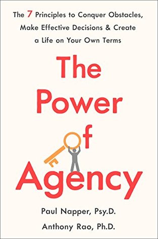 Download The Power of Agency: The 7 Principles to Conquer Obstacles, Make Effective Decisions, and Create a Life on Your Own Terms - Paul Napper file in ePub