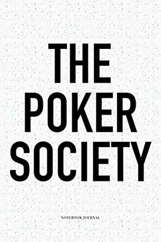 Download The Poker Society: A 6x9 Inch Softcover Matte Blank Notebook Diary With 120 Lined Pages For Card Game Lovers - Anteup Poker Player Journals file in ePub