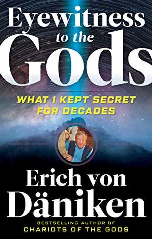 Download Eyewitness to the Gods: What I Kept Secret for Decades - Erich Von Daniken | ePub