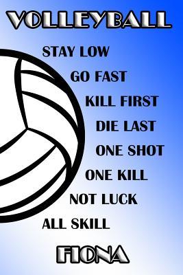 Download Volleyball Stay Low Go Fast Kill First Die Last One Shot One Kill Not Luck All Skill Fiona: College Ruled Composition Book Blue and White School Colors -  | PDF