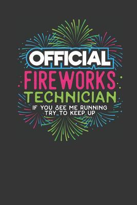 Read online Official Fireworks Technician If you see me Running try to keep up: Lined Journal Lined Notebook 6x9 110 Pages Ruled -  file in ePub