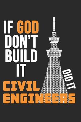 Download If God Don't Build It, Civil Engineers Did It: A Blank Lined Journal For Engineering Student That Makes A Great Engineers - Engineers Diary file in PDF