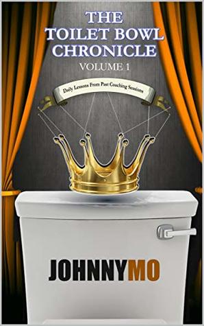 Download The Toilet Bowl Chronicle Volume 1: Lessons From Past Coaching Sessions - Johnny Mo file in PDF