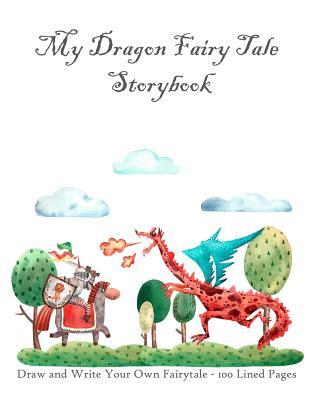 Read My Dragon Fairy Tale Storybook: Draw and Write Your Own Fairy Tale - 100 Lined Pages - Beyond the Pen LLC | PDF