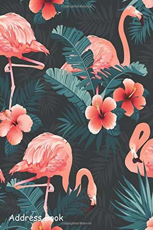 Download Address Book: For Contacts, Addresses, Phone, Email, Note,Emergency Contacts,Alphabetical Index With Beautiful Flamingo Bird Tropical Flowers Background - Shamrock Logbook | PDF