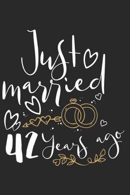 Download Just Married 42 Years Ago: A Blank Lined Journal for Wedding Anniversaries That Makes a Perfect Wedding Anniversary Gift for Married Couples - Marla Maudson file in ePub