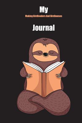 Download My Making Birdfeeders And Birdhouses Journal: With A Cute Sloth Reading, Blank Lined Notebook Journal Gift Idea With Black Background Cover - Slowum Publishing file in ePub